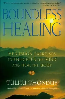 Guérison sans limites : Exercices de méditation pour éclairer l'esprit et guérir le corps - Boundless Healing: Medittion Exercises to Enlighten the Mind and Heal the Body