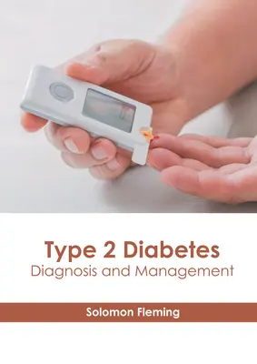 Le diabète de type 2 : Diagnostic et prise en charge - Type 2 Diabetes: Diagnosis and Management