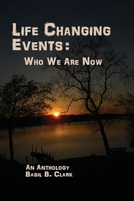 Les événements qui changent la vie : Qui sommes-nous aujourd'hui ? - Life Changing Events: Who We Are Now