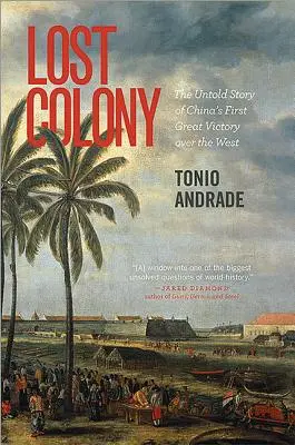 Colonie perdue : L'histoire inédite de la première grande victoire de la Chine sur l'Occident - Lost Colony: The Untold Story of China's First Great Victory Over the West