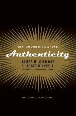 Authenticité : Ce que les consommateurs veulent vraiment - Authenticity: What Consumers Really Want
