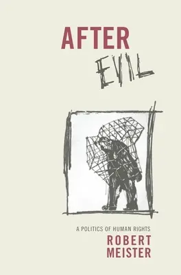 Après le mal : une politique des droits de l'homme - After Evil: A Politics of Human Rights