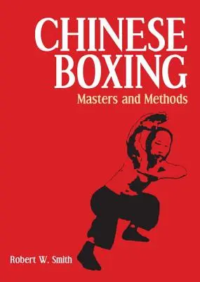 La boxe chinoise : Maîtres et méthodes - Chinese Boxing: Masters and Methods