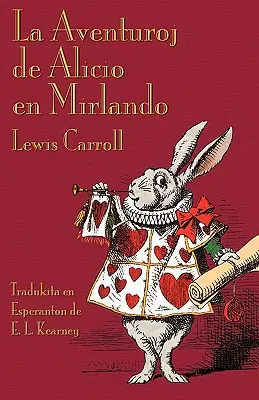 La Aventuroj de Alicio en Mirlando : Les aventures d'Alice au pays des merveilles en espéranto - La Aventuroj de Alicio en Mirlando: Alice's Adventures in Wonderland in Esperanto