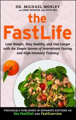 Le régime FastLife : Perdre du poids, rester en bonne santé et vivre plus longtemps grâce aux secrets simples du jeûne intermittent et de l'entraînement à haute intensité. - The FastLife: Lose Weight, Stay Healthy, and Live Longer with the Simple Secrets of Intermittent Fasting and High-Intensity Training