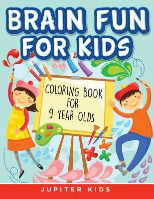 Brain Fun for Kids : Livre de coloriage pour les enfants de 9 ans - Brain Fun for Kids: Coloring Book for 9 Year Olds