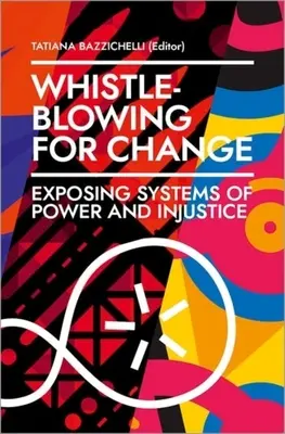 La dénonciation pour le changement : Exposer les systèmes de pouvoir et d'injustice - Whistleblowing for Change: Exposing Systems of Power and Injustice