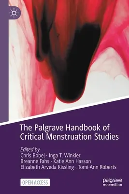 The Palgrave Handbook of Critical Menstruation Studies (Manuel Palgrave d'études critiques sur la menstruation) - The Palgrave Handbook of Critical Menstruation Studies
