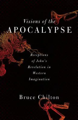 Visions de l'Apocalypse : Les réceptions de l'Apocalypse de Jean dans l'imaginaire occidental - Visions of the Apocalypse: Receptions of John's Revelation in Western Imagination