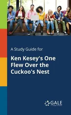 Un guide d'étude pour One Flew Over the Cuckoo's Nest de Ken Kesey - A Study Guide for Ken Kesey's One Flew Over the Cuckoo's Nest