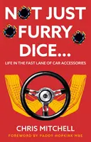 Pas seulement des dés en fourrure... - La vie sur la voie rapide des accessoires automobiles - Not Just Furry Dice... - Life in the fast lane of car accessories