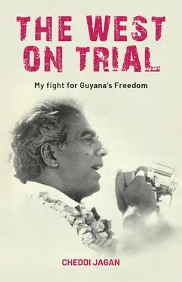 Le procès de l'Occident : Mon combat pour la liberté de la Guyane - The West On Trial: My Fight for Guyana's Freedom