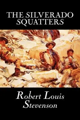 Les squatters du Silverado par Robert Louis Stevenson, Fiction, Classique, Historique, Littéraire - The Silverado Squatters by Robert Louis Stevenson, Fiction, Classics, Historical, Literary
