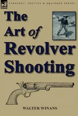L'art du tir au revolver - The Art of Revolver Shooting