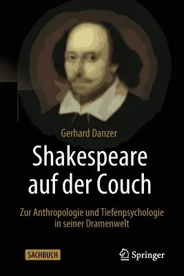 Shakespeare Auf Der Couch : Zur Anthropologie Und Tiefenpsychologie in Seiner Dramenwelt (En anglais seulement) - Shakespeare Auf Der Couch: Zur Anthropologie Und Tiefenpsychologie in Seiner Dramenwelt