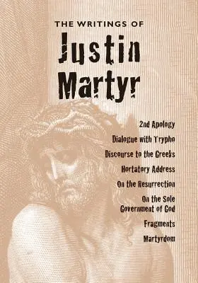 Les écrits de Justin Martyr - The Writings of Justin Martyr