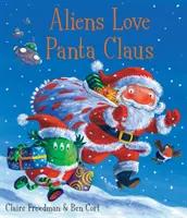 Aliens Love Panta Claus - Le livre de Noël parfait pour les enfants de trois, quatre, cinq et six ans qui veulent rire de leur vie. - Aliens Love Panta Claus - The perfect Christmas book for all three year olds, four year olds, five year olds and six year olds who want to laugh thei