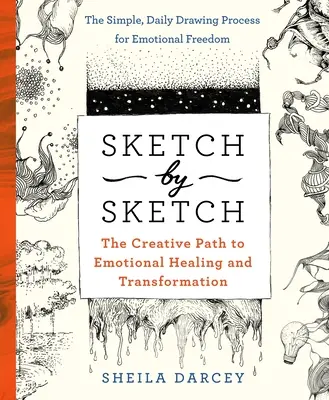 Sketch by Sketch : Un chemin créatif vers la guérison émotionnelle et la transformation (un livre de Sketchpoetic) - Sketch by Sketch: A Creative Path to Emotional Healing and Transformation (a Sketchpoetic Book)