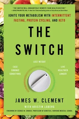 L'interrupteur : Allumez votre métabolisme avec le jeûne intermittent, le cyclage protéique et le céto - The Switch: Ignite Your Metabolism with Intermittent Fasting, Protein Cycling, and Keto