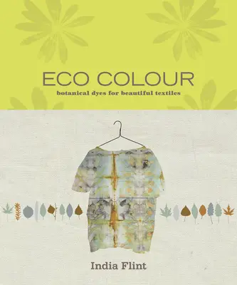 Eco Colour - Des teintures botaniques pour de beaux textiles - Eco Colour - Botanical dyes for beautiful textiles