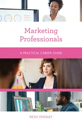 Professionnels du marketing : Guide pratique des carrières - Marketing Professionals: A Practical Career Guide