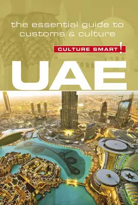 Uae - Culture Smart, Volume 93 : Le guide essentiel des coutumes et de la culture - Uae - Culture Smart!, Volume 93: The Essential Guide to Customs & Culture