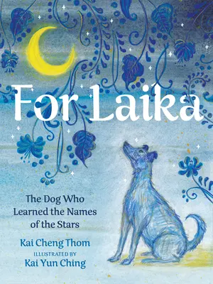 Pour Laika : Le chien qui a appris le nom des étoiles - For Laika: The Dog Who Learned the Names of the Stars