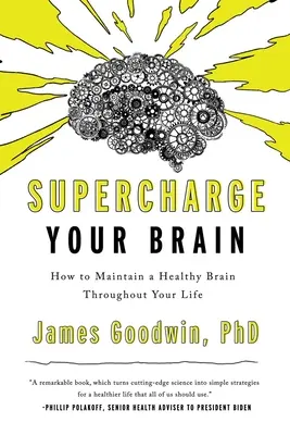 Superchargez votre cerveau : comment conserver un cerveau sain tout au long de votre vie - Supercharge Your Brain: How to Maintain a Healthy Brain Throughout Your Life