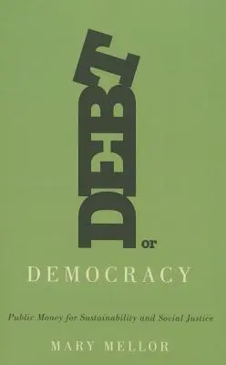 Dette ou démocratie : L'argent public au service de la durabilité et de la justice sociale - Debt or Democracy: Public Money for Sustainability and Social Justice