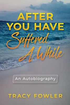 Après avoir souffert un peu : Une autobiographie - After You Have Suffered A While: An Autobiography