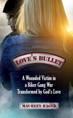 La balle de l'amour : Une victime blessée dans la guerre d'un gang de motards transformée par l'amour de Dieu - Love's Bullet: A Wounded Victim in a Biker Gang War Transformed by God's Love