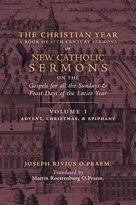 L'année chrétienne : Vol. 1 (Sermons sur les Évangiles pour l'Avent, Noël et l'Épiphanie) - The Christian Year: Vol. 1 (Sermons on the Gospels for Advent, Christmas, and Epiphany)