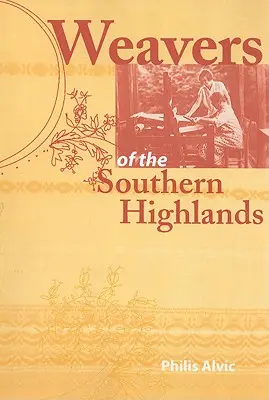 Tisserands des Hautes Terres du Sud - Weavers of the Southern Highlands