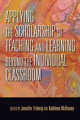 Appliquer la science de l'enseignement et de l'apprentissage au-delà de la salle de classe individuelle - Applying the Scholarship of Teaching and Learning Beyond the Individual Classroom