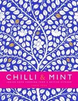 Chilli & Mint - Indian Home Cooking from A British Kitchen (en anglais) - Chilli & Mint - Indian Home Cooking from A British Kitchen