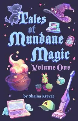 Contes de la magie mondaine : Volume 1 - Tales of Mundane Magic: Volume One