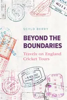 Beyond the Boundaries - Travels on England Cricket Tours (en anglais) - Beyond the Boundaries - Travels on England Cricket Tours