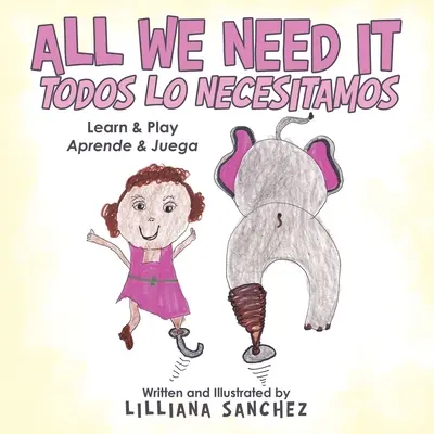 Tout ce dont nous avons besoin Todos Lo Necesitamos : Apprendre et jouer Aprende & Juega - All We Need It Todos Lo Necesitamos: Learn & Play Aprende & Juega