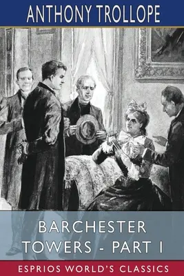 Les Tours de Barchester - Première partie (Classiques Esprios) - Barchester Towers - Part I (Esprios Classics)