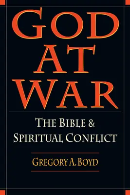 Dieu en guerre : la Bible et les conflits spirituels - God at War: The Bible and Spiritual Conflict