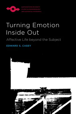 L'émotion à l'envers : La vie affective au-delà du sujet - Turning Emotion Inside Out: Affective Life Beyond the Subject