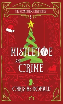 Gui et crime : Un mystère moderne et chaleureux aux accents de crime classique - Mistletoe and Crime: A modern cosy mystery with a classic crime feel