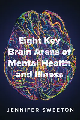 Huit zones cérébrales clés de la santé mentale et de la maladie - Eight Key Brain Areas of Mental Health and Illness