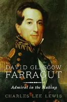 David Glasgow Farragut : L'amiral en devenir - David Glasgow Farragut: Admiral in the Making
