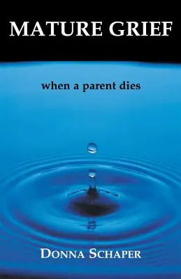 Le chagrin de la maturité : Quand un parent meurt - Mature Grief: When a Parent Dies