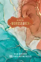 Mindful Wordsearch - Détendez-vous avec plus de 100 puzzles anti-stress - Mindful Wordsearch - Relax with over 100 Stress-Busting Puzzles