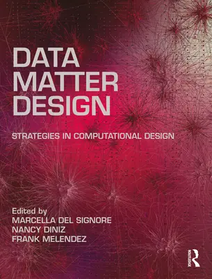 Données, matière, conception : Stratégies de conception informatique - Data, Matter, Design: Strategies in Computational Design