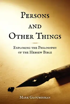 Personnes et autres choses : Explorer la philosophie de la Bible hébraïque - Persons and Other Things: Exploring the Philosophy of the Hebrew Bible