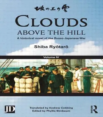 Nuages au-dessus de la colline : Un roman historique de la guerre russo-japonaise, volume 4 - Clouds Above the Hill: A Historical Novel of the Russo-Japanese War, Volume 4