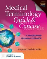 Terminologie médicale rapide et concise : Une approche d'apprentissage programmé : Une approche d'apprentissage programmé - Medical Terminology Quick & Concise: A Programmed Learning Approach: A Programmed Learning Approach